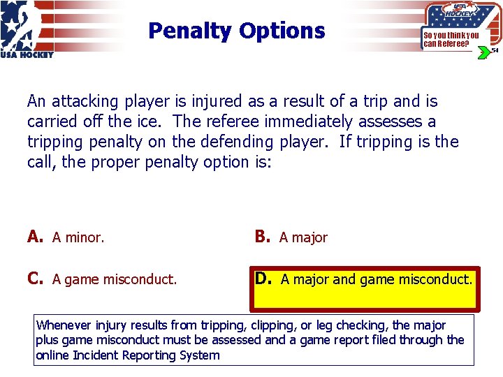 Penalty Options So you think you can Referee? An attacking player is injured as