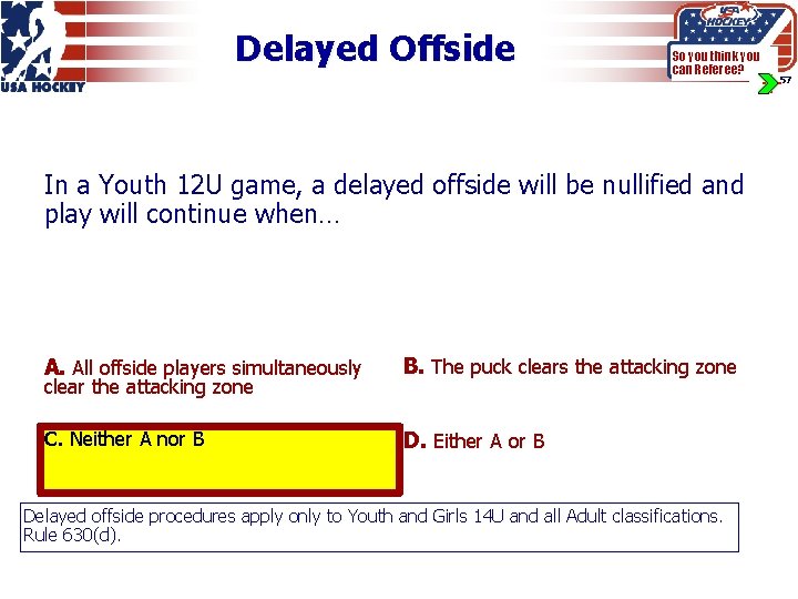 Delayed Offside So you think you can Referee? In a Youth 12 U game,