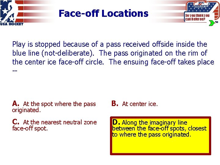 Face-off Locations So you think you can Referee? Play is stopped because of a