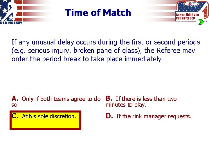 Time of Match So you think you can Referee? If any unusual delay occurs