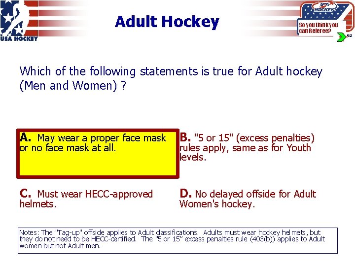 Adult Hockey So you think you can Referee? Which of the following statements is