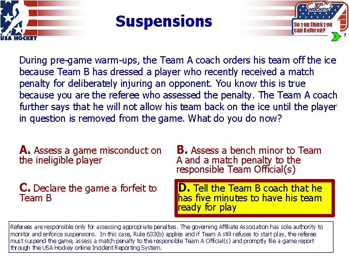 Suspensions So you think you can Referee? During pre-game warm-ups, the Team A coach