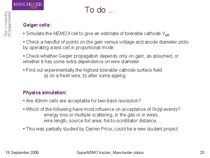 To do … Geiger cells: • Simulate the NEMO 3 cell to give an To do … Geiger cells: • Simulate the NEMO 3 cell to give an