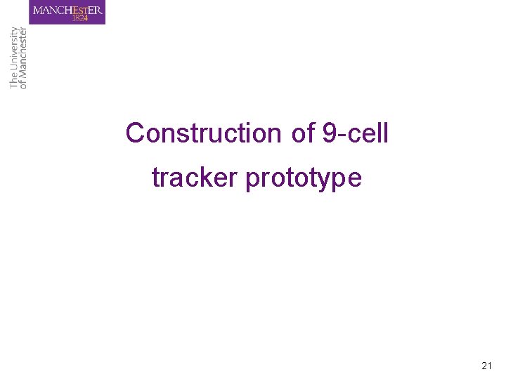 Construction of 9 -cell tracker prototype 21 Construction of 9 -cell tracker prototype 21