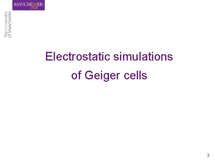 Electrostatic simulations of Geiger cells 3 Electrostatic simulations of Geiger cells 3