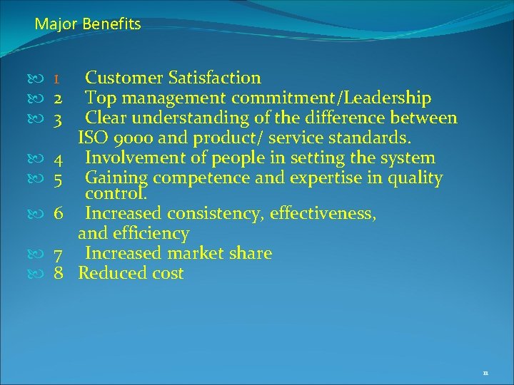 Major Benefits 1 2 3 Customer Satisfaction Top management commitment/Leadership Clear understanding of the