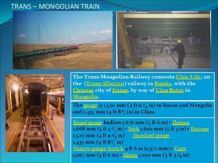 TRANS – MONGOLIAN TRAIN The Trans-Mongolian Railway connects Ulan-Ude, on the (Trans-Siberian) railway in
