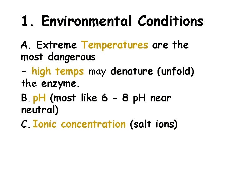 1. Environmental Conditions A. Extreme Temperatures are the most dangerous - high temps may