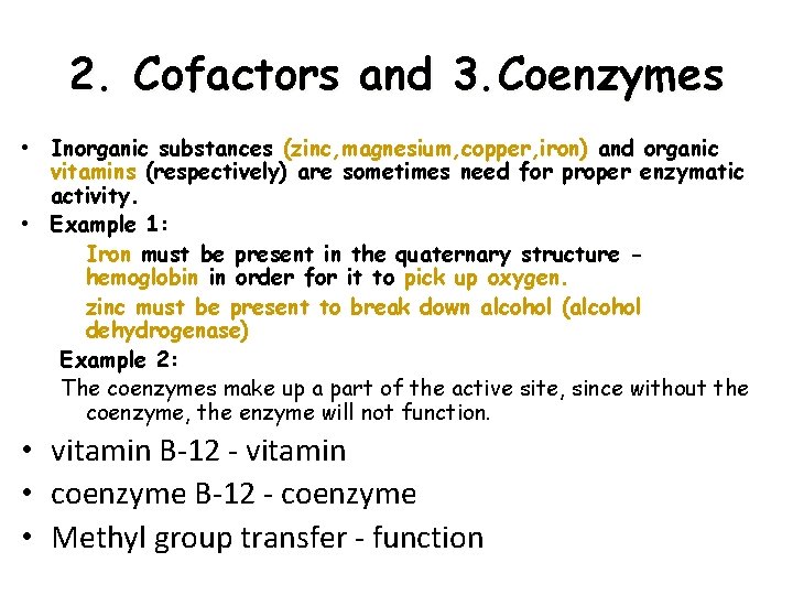 2. Cofactors and 3. Coenzymes • Inorganic substances (zinc, magnesium, copper, iron) and organic