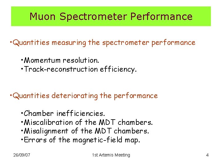 Muon Spectrometer Performance • Quantities measuring the spectrometer performance • Momentum resolution. • Track-reconstruction