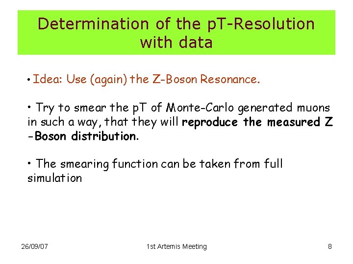 Determination of the p. T-Resolution with data • Idea: Use (again) the Z-Boson Resonance.