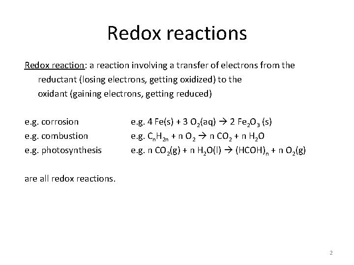 Redox reactions Redox reaction: a reaction involving a transfer of electrons from the reductant