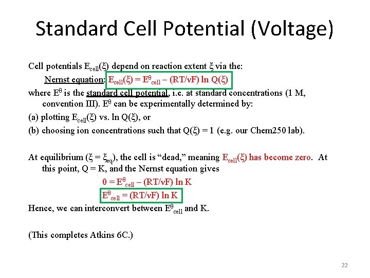 Standard Cell Potential (Voltage) Cell potentials Ecell(ξ) depend on reaction extent ξ via the: