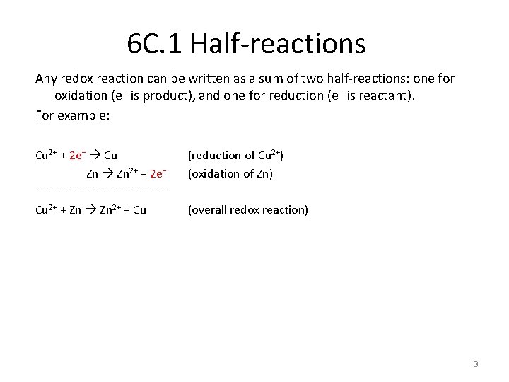 6 C. 1 Half-reactions Any redox reaction can be written as a sum of