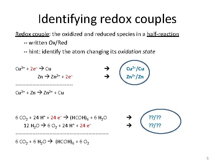 Identifying redox couples Redox couple: the oxidized and reduced species in a half-reaction --