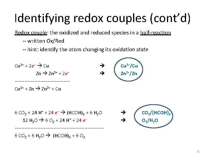 Identifying redox couples (cont’d) Redox couple: the oxidized and reduced species in a half-reaction