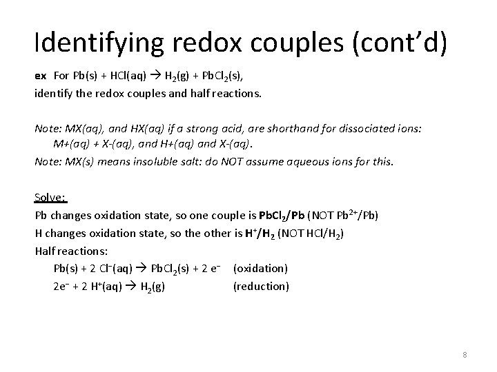 Identifying redox couples (cont’d) ex For Pb(s) + HCl(aq) H 2(g) + Pb. Cl