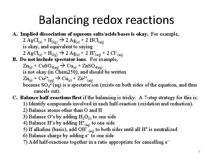 Balancing redox reactions A. Implied dissociation of aqueous salts/acids/bases is okay. For example, 2