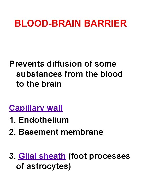 BLOOD-BRAIN BARRIER Prevents diffusion of some substances from the blood to the brain Capillary