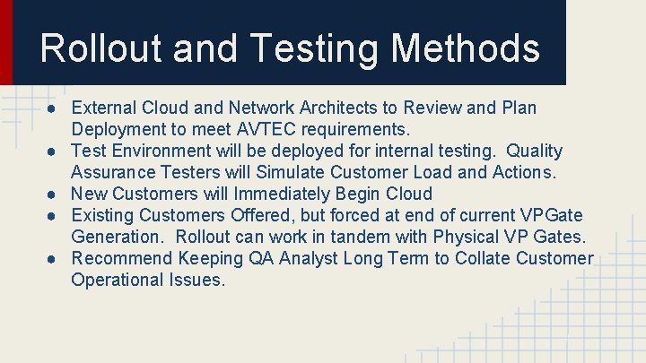 Rollout and Testing Methods ● External Cloud and Network Architects to Review and Plan
