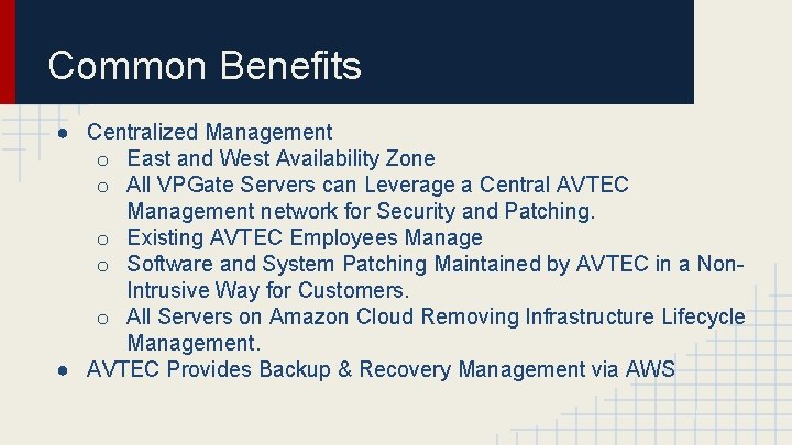Common Benefits ● Centralized Management o East and West Availability Zone o All VPGate