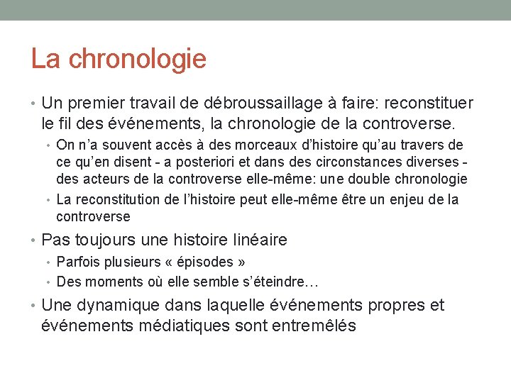 La chronologie • Un premier travail de débroussaillage à faire: reconstituer le fil des