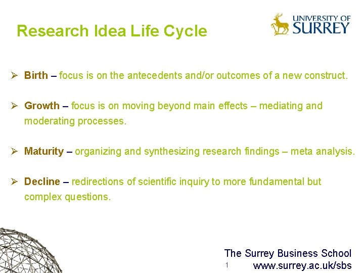 Research Idea Life Cycle Ø Birth – focus is on the antecedents and/or outcomes