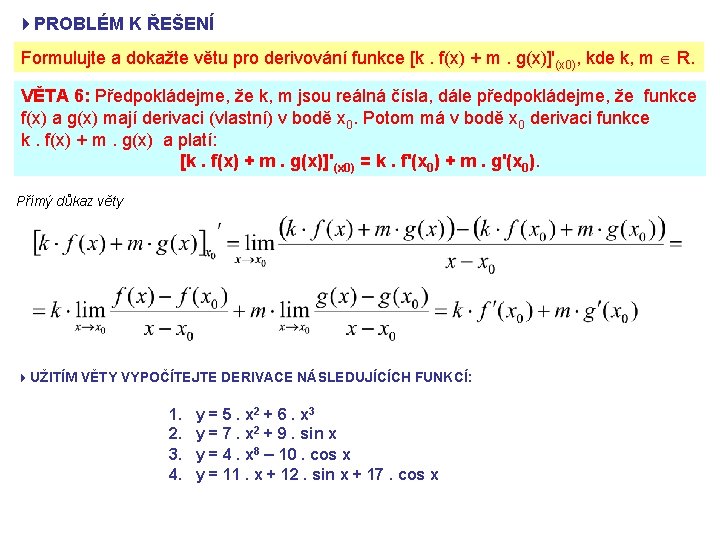 4 PROBLÉM K ŘEŠENÍ Formulujte a dokažte větu pro derivování funkce [k. f(x) +