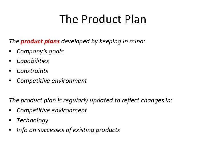 The Product Plan The product plans developed by keeping in mind: • Company’s goals The Product Plan The product plans developed by keeping in mind: • Company’s goals