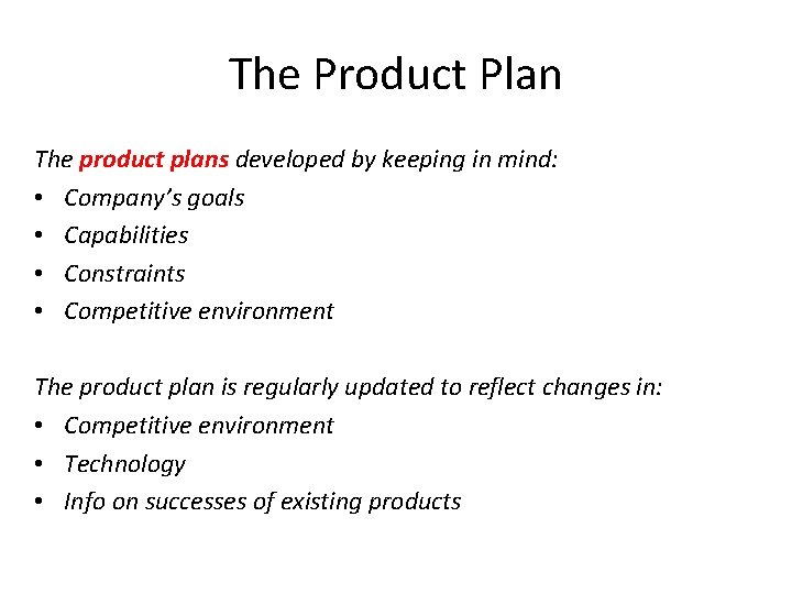 The Product Plan The product plans developed by keeping in mind: • Company’s goals