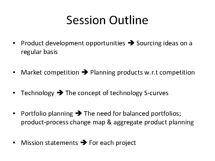 Session Outline • Product development opportunities Sourcing ideas on a regular basis • Market