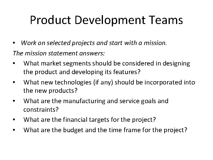 Product Development Teams • Work on selected projects and start with a mission. The
