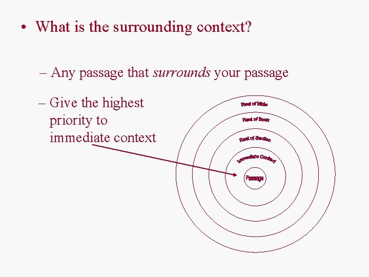  • What is the surrounding context? – Any passage that surrounds your passage