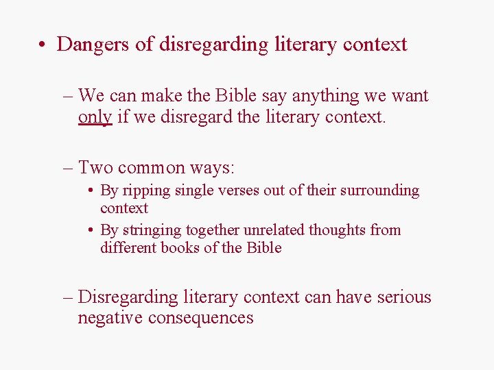  • Dangers of disregarding literary context – We can make the Bible say