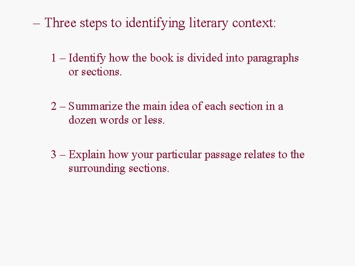 – Three steps to identifying literary context: 1 – Identify how the book is