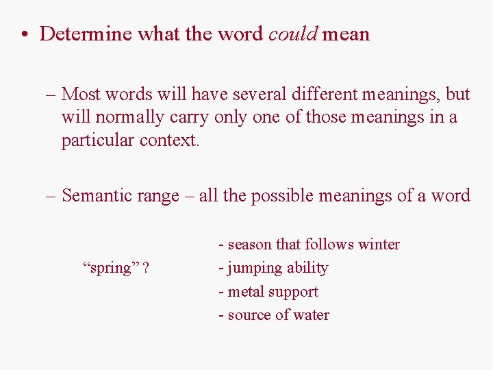  • Determine what the word could mean – Most words will have several