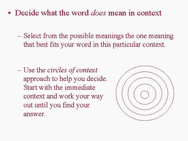  • Decide what the word does mean in context – Select from the