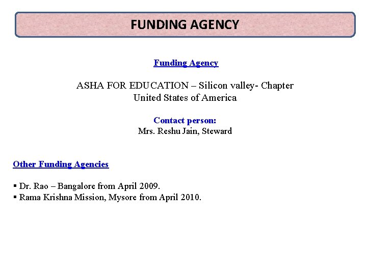 FUNDING AGENCY Funding Agency ASHA FOR EDUCATION – Silicon valley- Chapter United States of