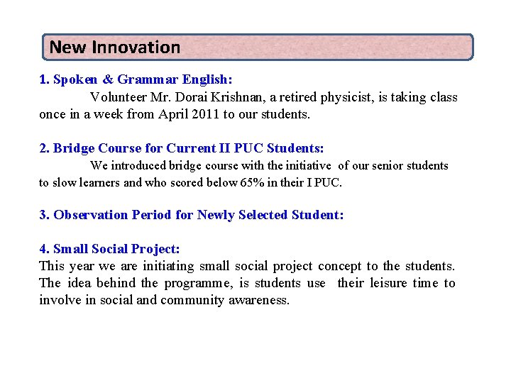 New Innovation 1. Spoken & Grammar English: Volunteer Mr. Dorai Krishnan, a retired physicist,