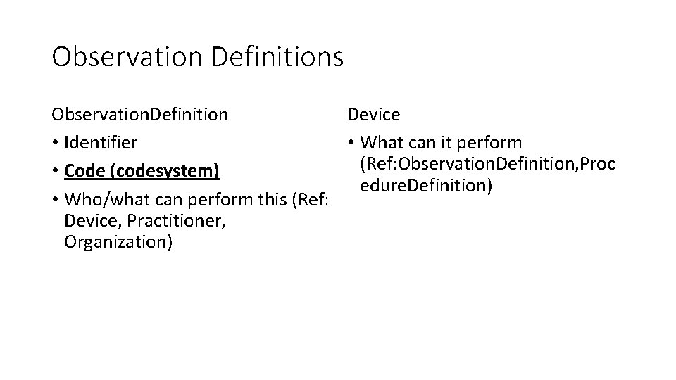 Observation Definitions Observation. Definition Device • Identifier • What can it perform (Ref: Observation.