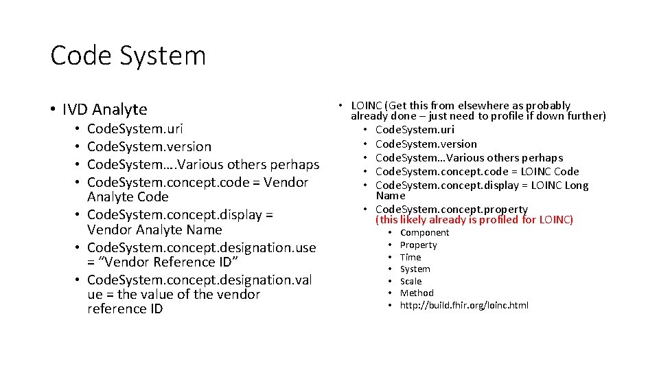 Code System • IVD Analyte Code. System. uri Code. System. version Code. System…. Various