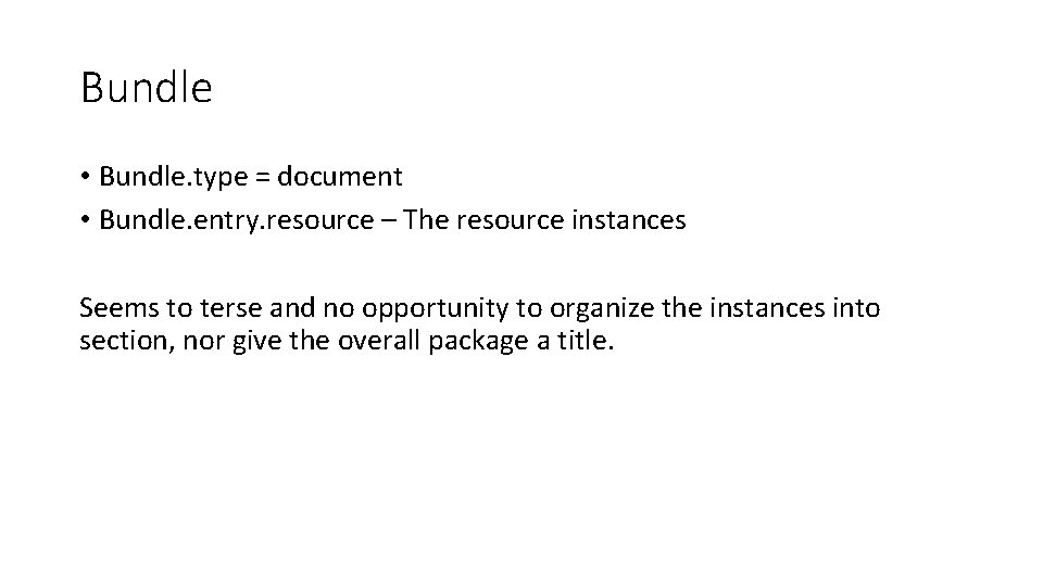 Bundle • Bundle. type = document • Bundle. entry. resource – The resource instances