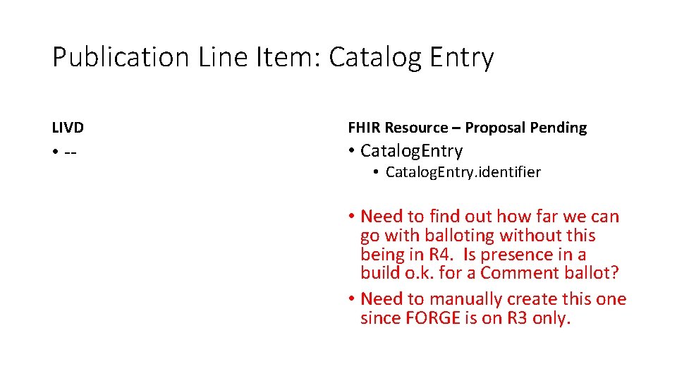 Publication Line Item: Catalog Entry LIVD FHIR Resource – Proposal Pending • -- •