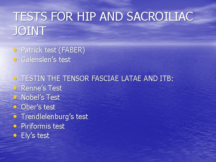 TESTS FOR HIP AND SACROILIAC JOINT • Patrick test (FABER) • Galenslen’s test •