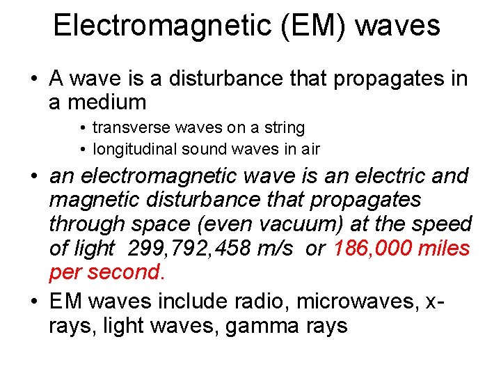 Electromagnetic (EM) waves • A wave is a disturbance that propagates in a medium