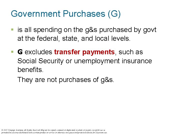 Government Purchases (G) § is all spending on the g&s purchased by govt at