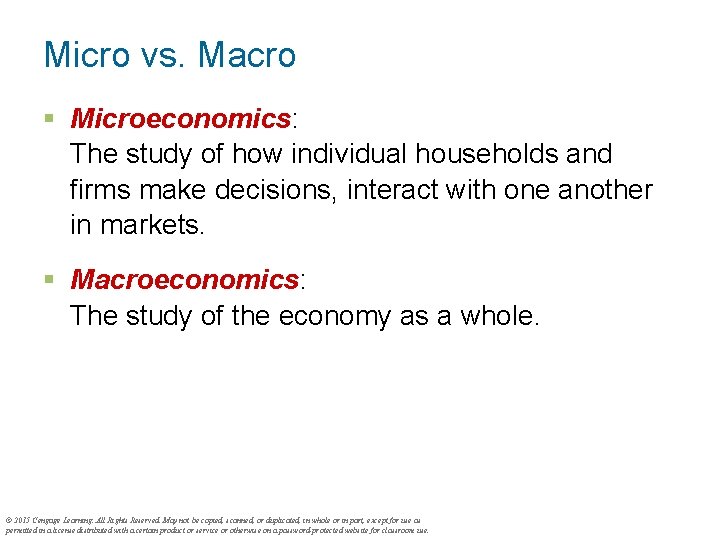Micro vs. Macro § Microeconomics: The study of how individual households and firms make