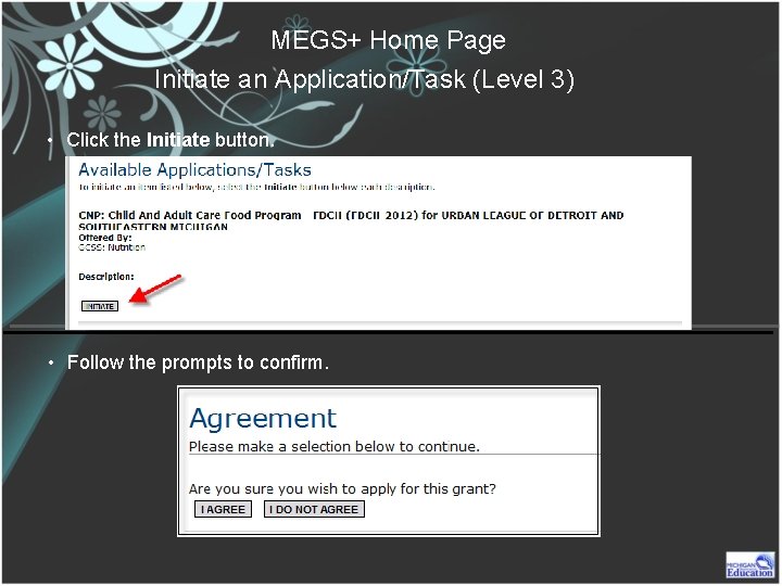 MEGS+ Home Page Initiate an Application/Task (Level 3) • Click the Initiate button. •