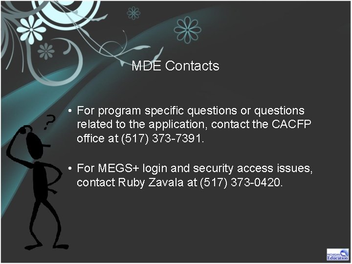 MDE Contacts • For program specific questions or questions related to the application, contact