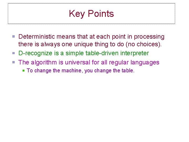 Key Points Deterministic means that at each point in processing there is always one